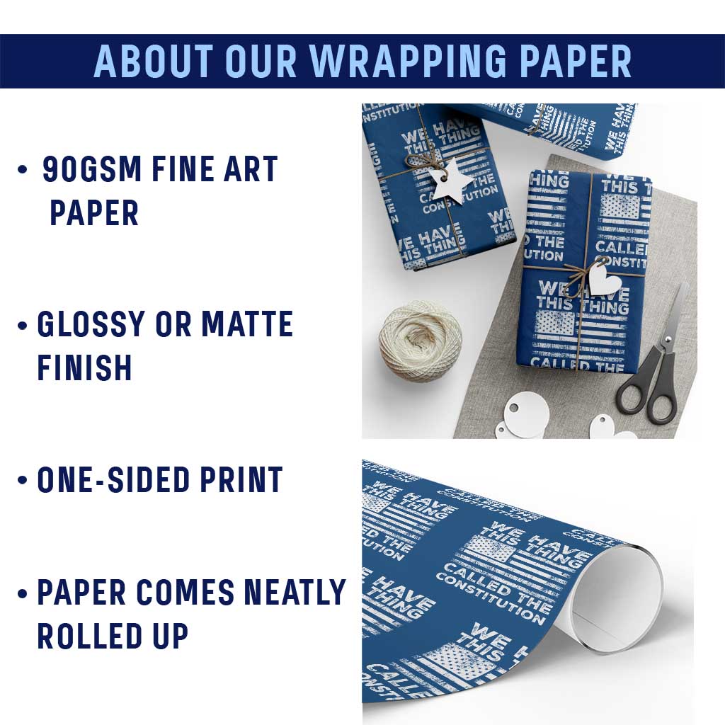 We Have This Thing Called The Constitution Wrapping Paper Roll Patriotic American Flag - Wonder Print Shop