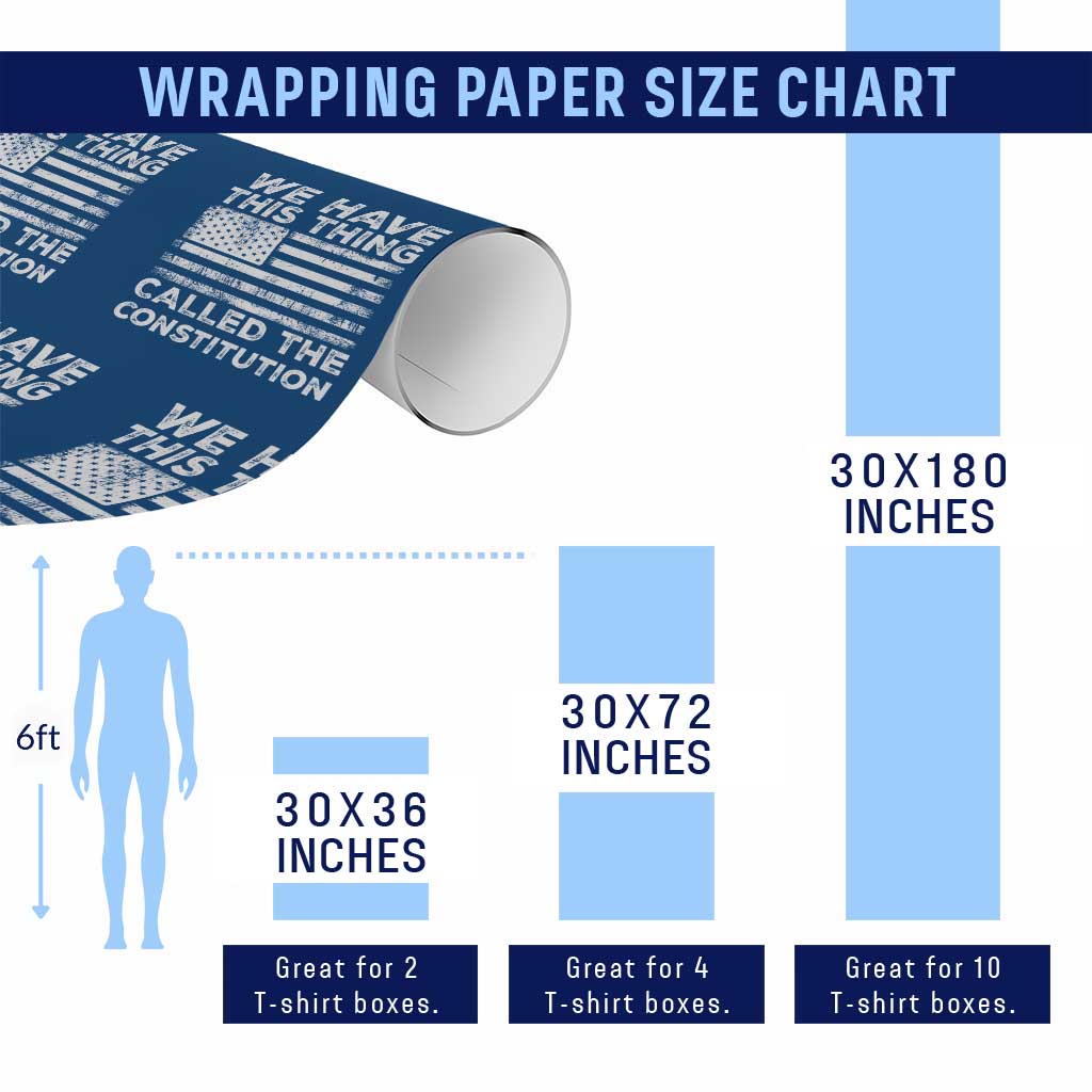 We Have This Thing Called The Constitution Wrapping Paper Roll Patriotic American Flag - Wonder Print Shop