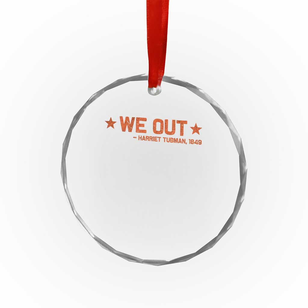 We Out Harriet Tubman Crystal Glass Ornament 1849 - Wonder Print Shop