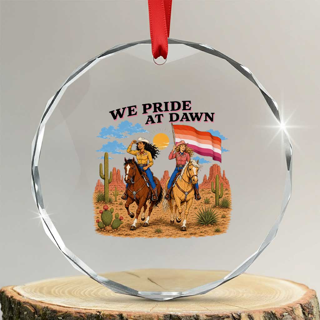 We Pride at Dawn Lesbian Cowgirl Crystal Glass Ornament Country Western Retro Graphic Pride Month