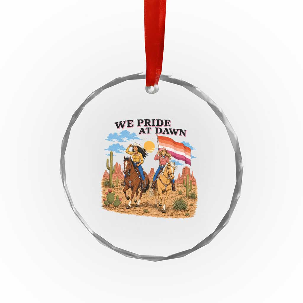 We Pride at Dawn Lesbian Cowgirl Crystal Glass Ornament Country Western Retro Graphic Pride Month