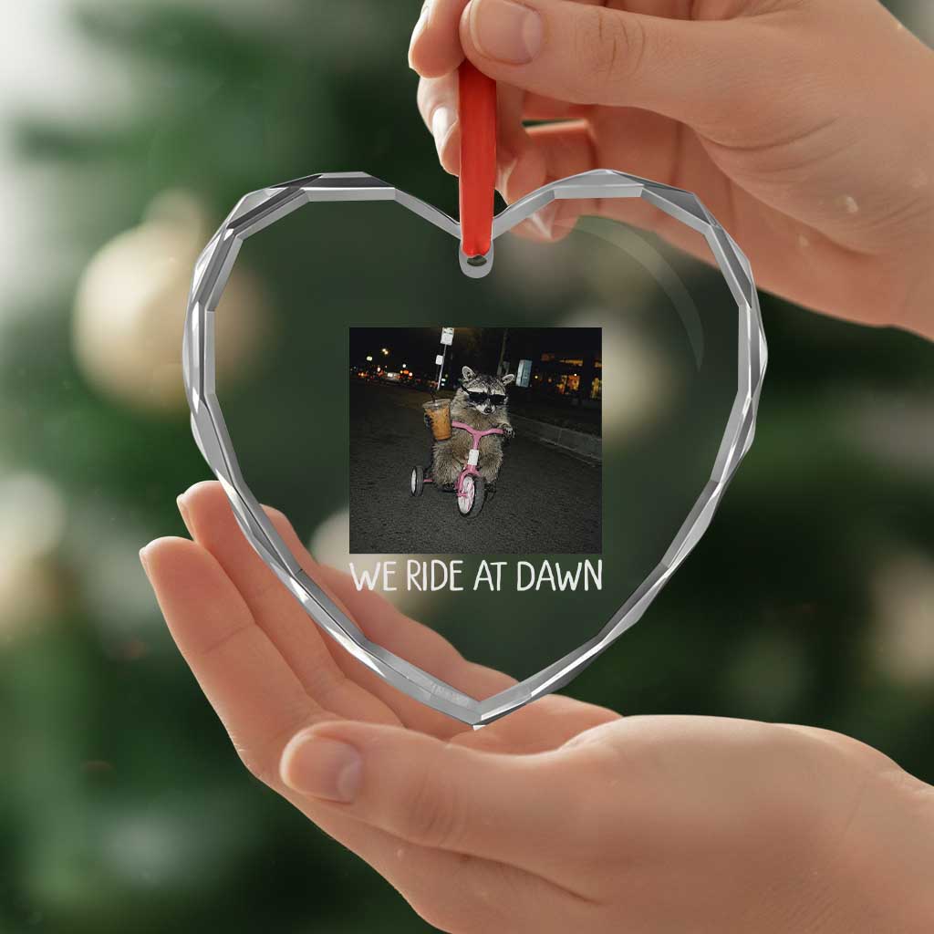 We Ride at Dawn Heart Crystal Glass Ornament Funny Racoon Riding Tricycle Chaotic Meme