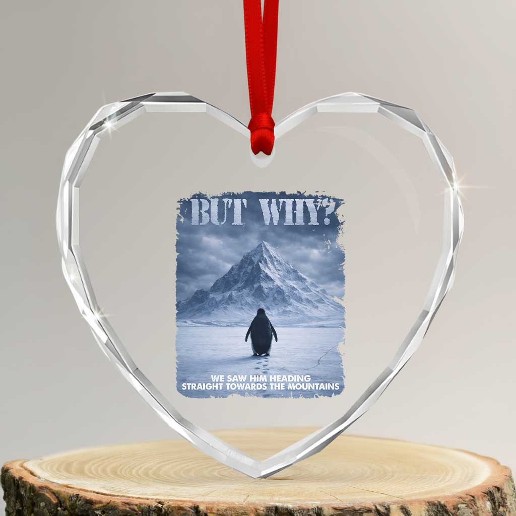 We Saw Him Heading Straight Towards The Mountain But Why Nihilist Penguin Heart Crystal Glass Ornament