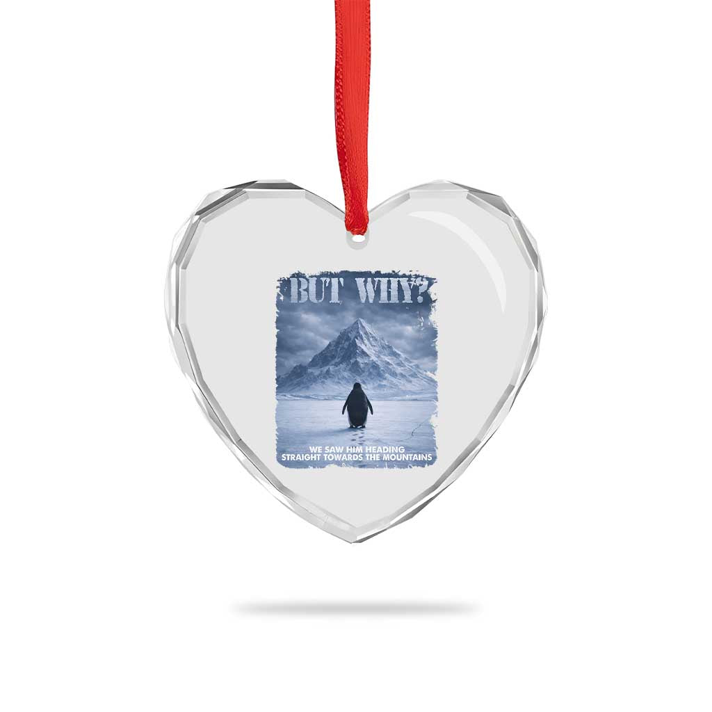 We Saw Him Heading Straight Towards The Mountain But Why Nihilist Penguin Heart Crystal Glass Ornament