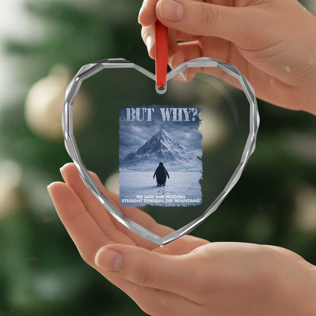We Saw Him Heading Straight Towards The Mountain But Why Nihilist Penguin Heart Crystal Glass Ornament