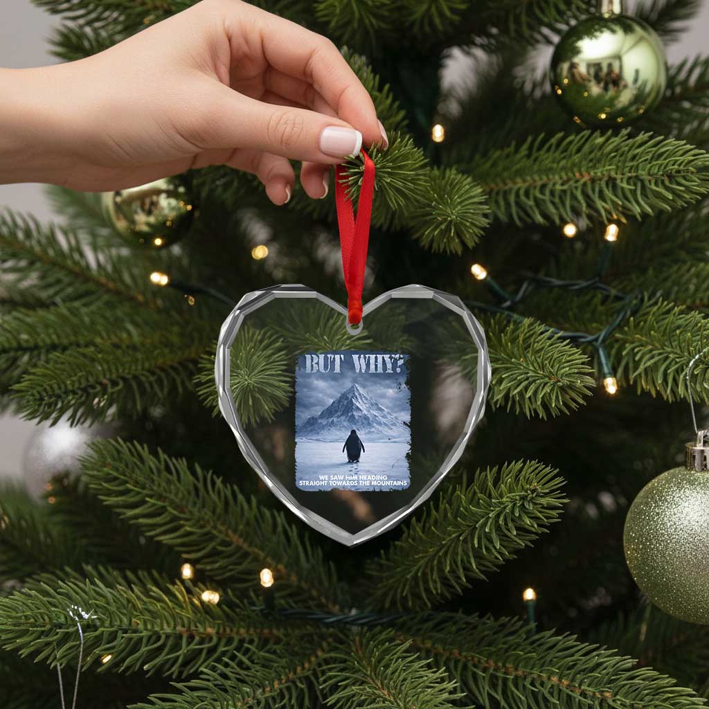 We Saw Him Heading Straight Towards The Mountain But Why Nihilist Penguin Heart Crystal Glass Ornament