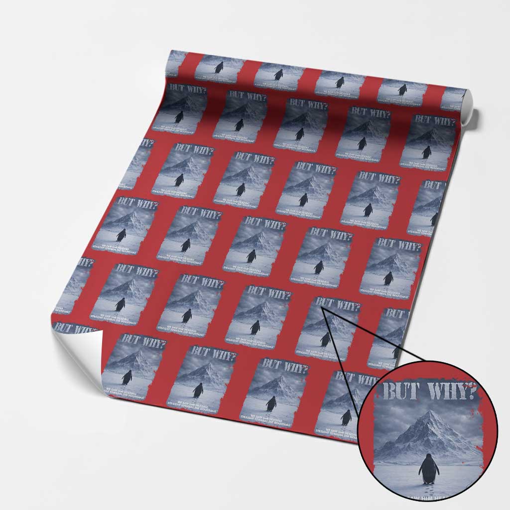 We Saw Him Heading Straight Towards The Mountain But Why Nihilist Penguin Wrapping Paper Roll