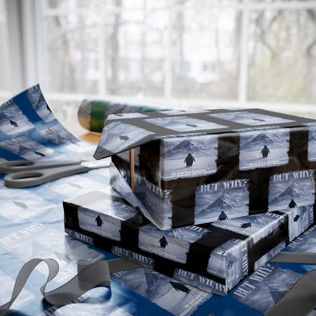 We Saw Him Heading Straight Towards The Mountain But Why Nihilist Penguin Wrapping Paper Roll