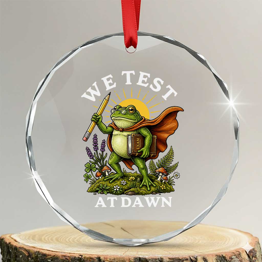 We Test At Dawn Heroic Frog Cottagecore Crystal Glass Ornament Vintage Teacher Student Motivational Testing Day