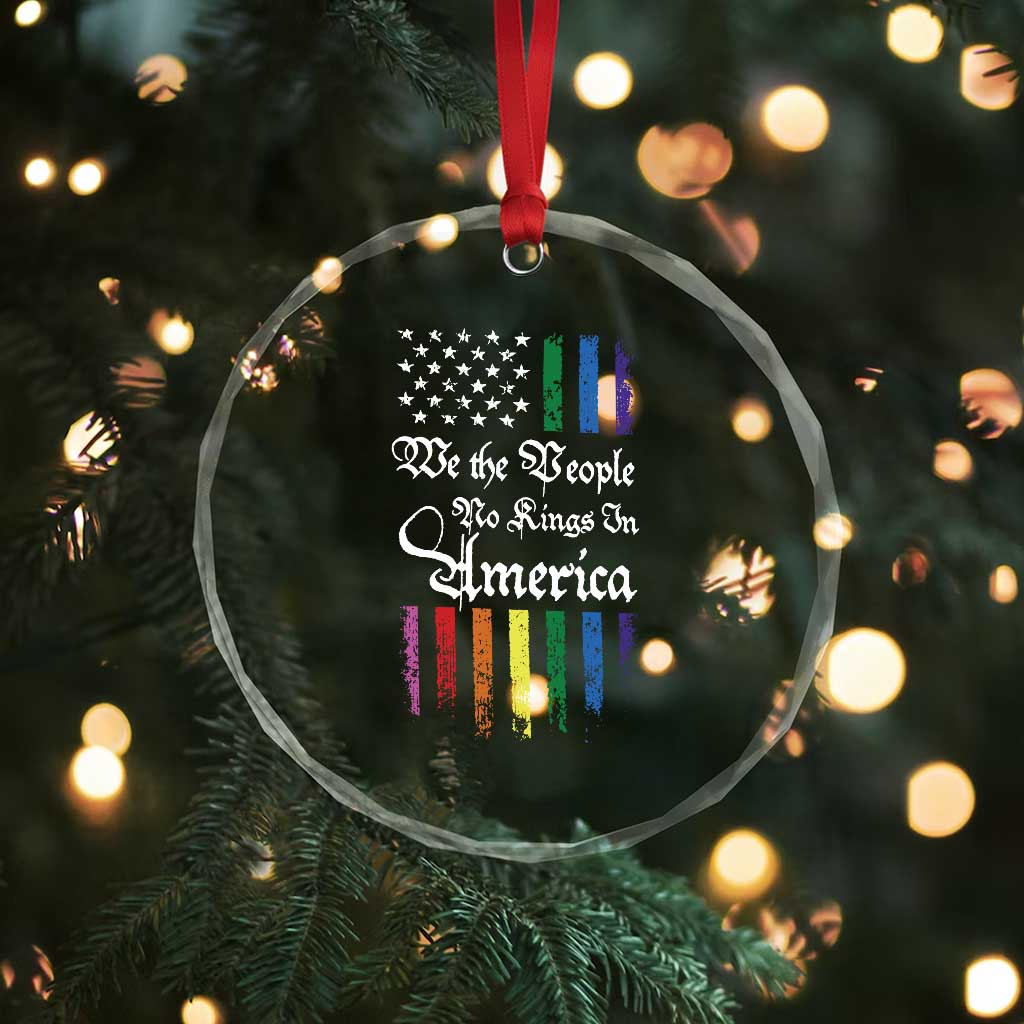 We The People No Kings In America Crystal Glass Ornament LGBTQ Rainbow USA Flag Gay Pride LGBT Ally