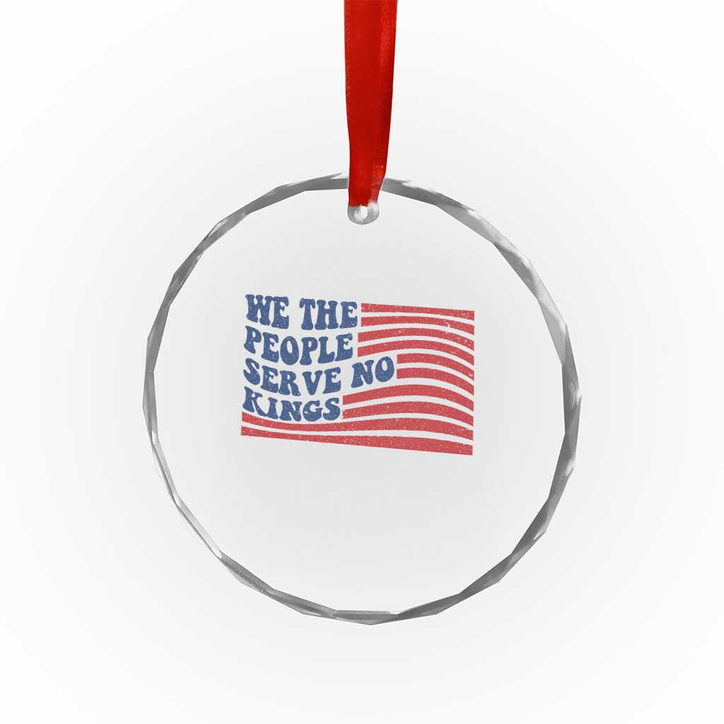 We The People Serve No Kings Crystal Glass Ornament American Freedom Protest