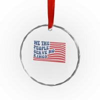 We The People Serve No Kings Crystal Glass Ornament American Freedom Protest