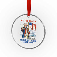 We The People Serve No Kings Crystal Glass Ornament Funny George Washington Protest