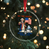 We The People Serve No Kings Crystal Glass Ornament Funny George Washington Protest