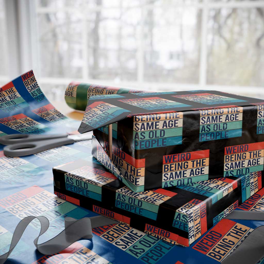 Weird Being The Same Age As Old People Retro Sarcastic Wrapping Paper Roll 40th 50th 60th 70th 80th Funny Birthday Gag Gifts - Wonder Print Shop