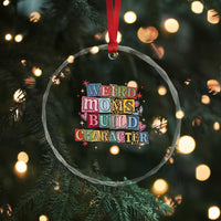 Weird Moms Build Character Crystal Glass Ornament Funny Mom Mother's Day