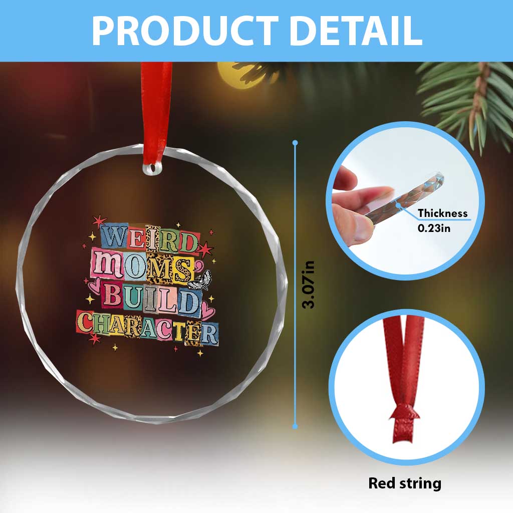 Weird Moms Build Character Crystal Glass Ornament Funny Mom Mother's Day