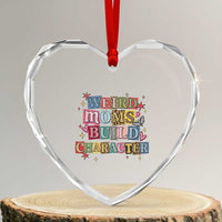 Weird Moms Build Character Heart Crystal Glass Ornament Funny Mom Mother's Day