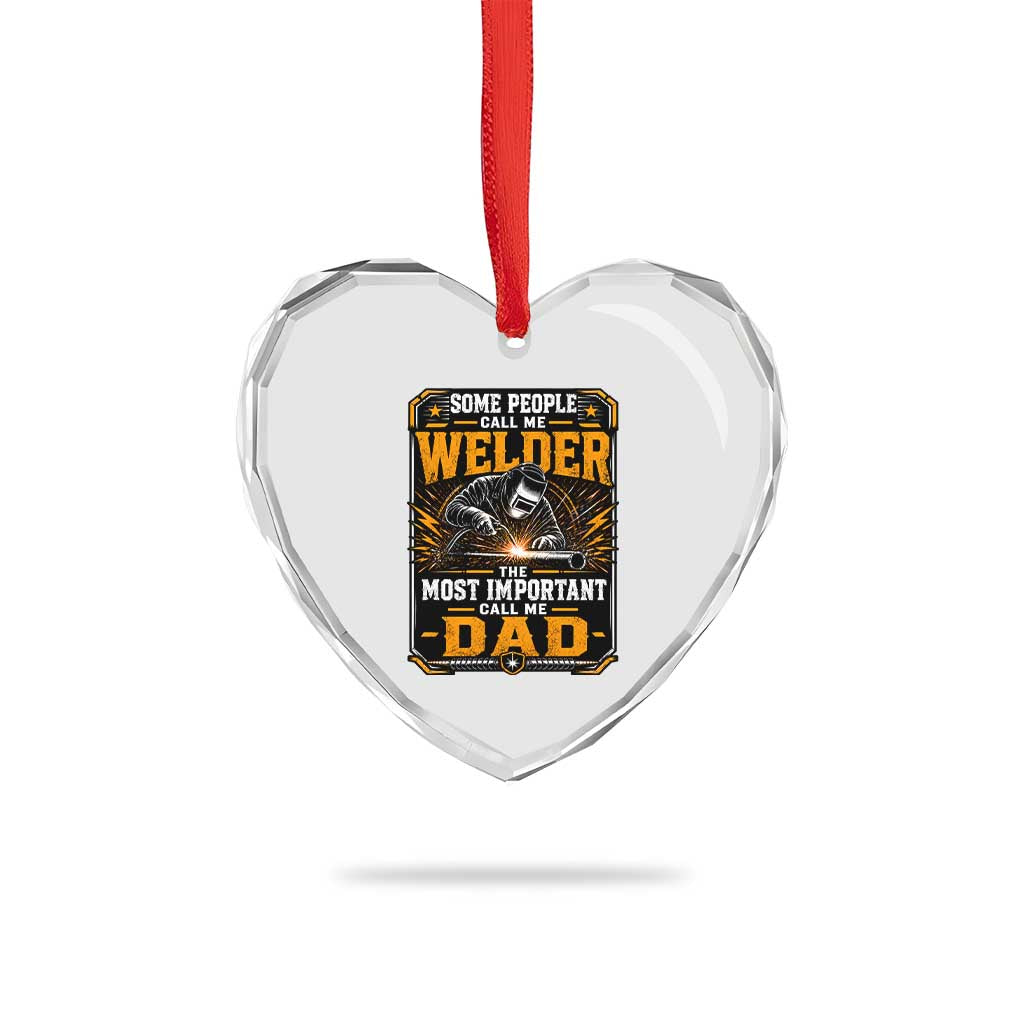 Welding Fathers Day Gift Heart Crystal Glass Ornament Some People Call Me A Welder The Most Important Call Me Dad