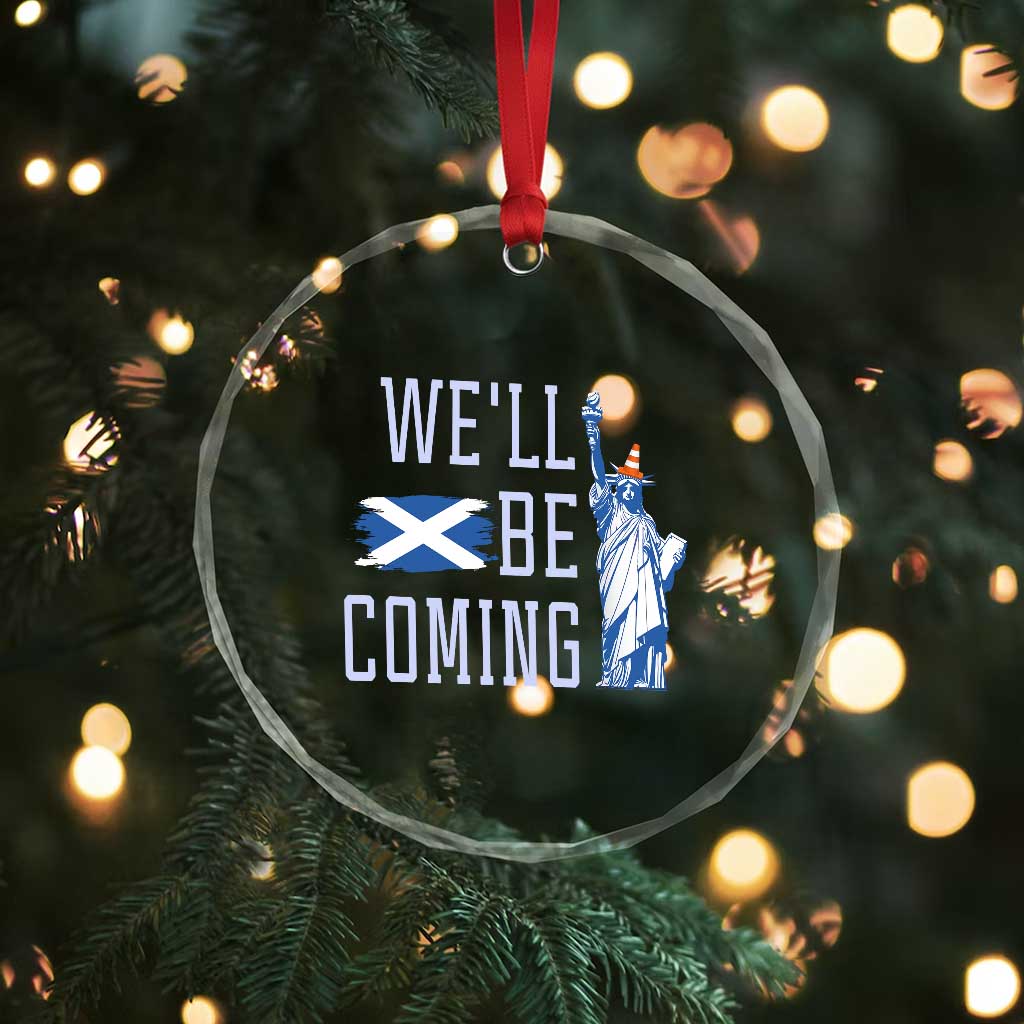 We'll Be Coming Scotland to USA Crystal Glass Ornament Scottish Fans Statue of Liberty - Wonder Print Shop
