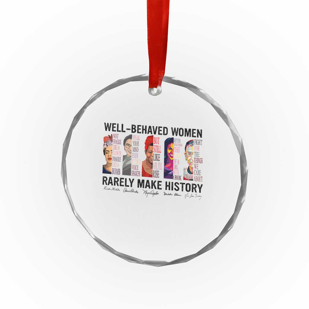 Well Behaved Women Rarely Make History Crystal Glass Ornament Feminist Empowered Women - Wonder Print Shop