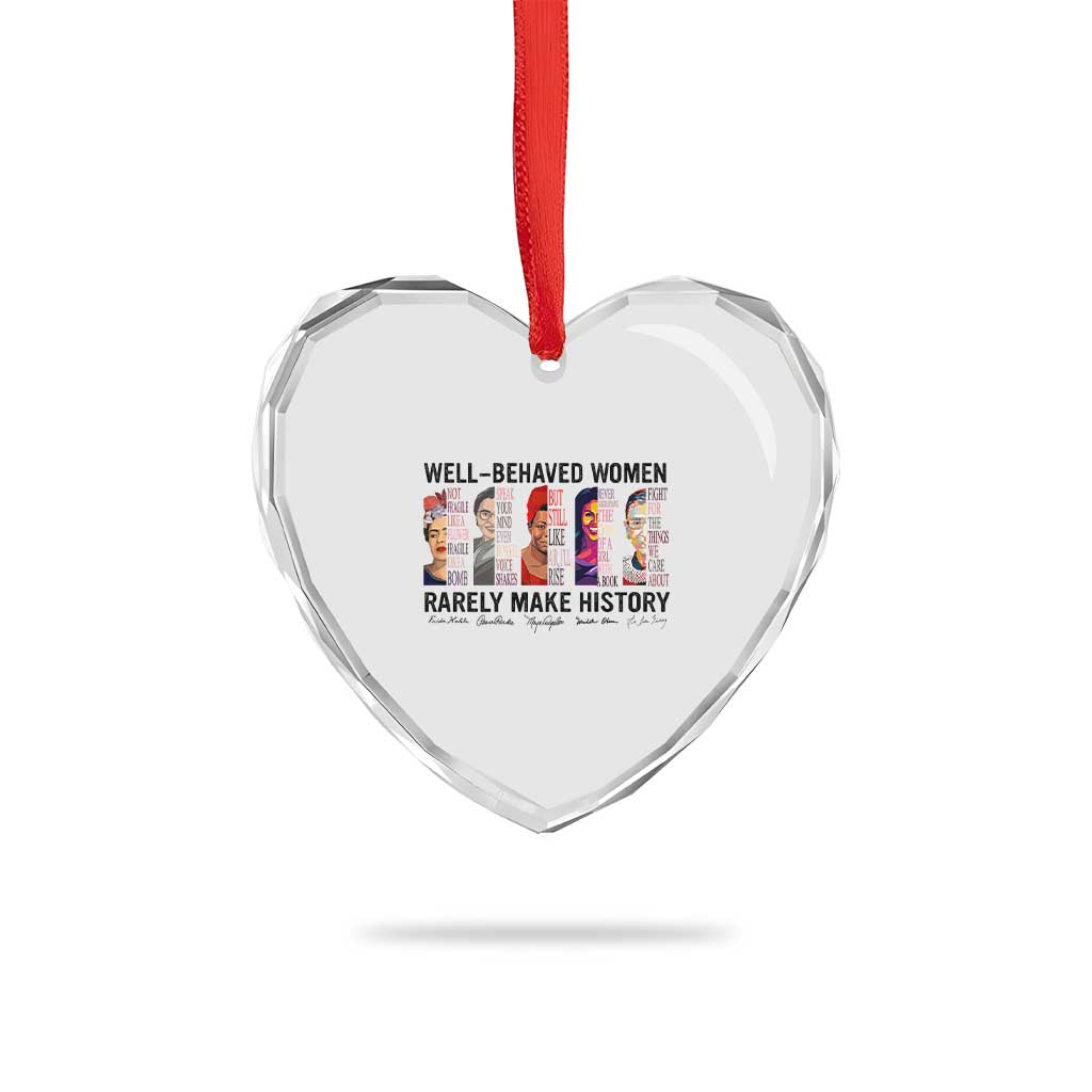 Well Behaved Women Rarely Make History Heart Crystal Glass Ornament Feminist Empowered Women - Wonder Print Shop