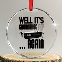 Well Its Groundhog Day Again Crystal Glass Ornament Funny Woodchuck Groundhog - Wonder Print Shop