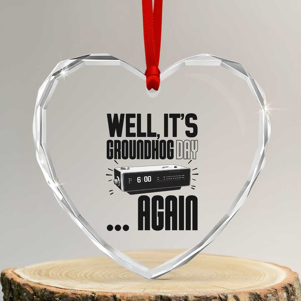 Well Its Groundhog Day Again Heart Crystal Glass Ornament Funny Woodchuck Groundhog - Wonder Print Shop