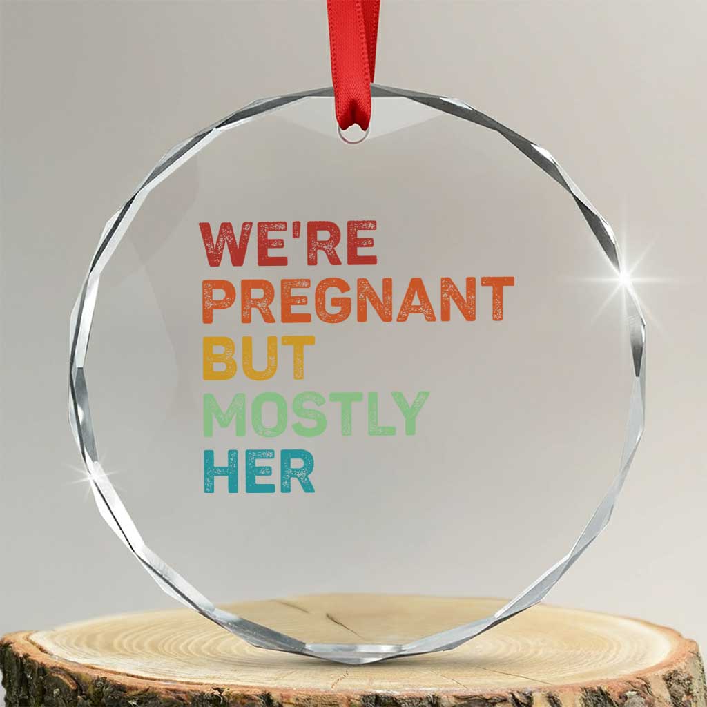 We're Pregnant But Mostly Her Crystal Glass Ornament Funny Pregnancy Announcement Expecting Mom Dad - Wonder Print Shop