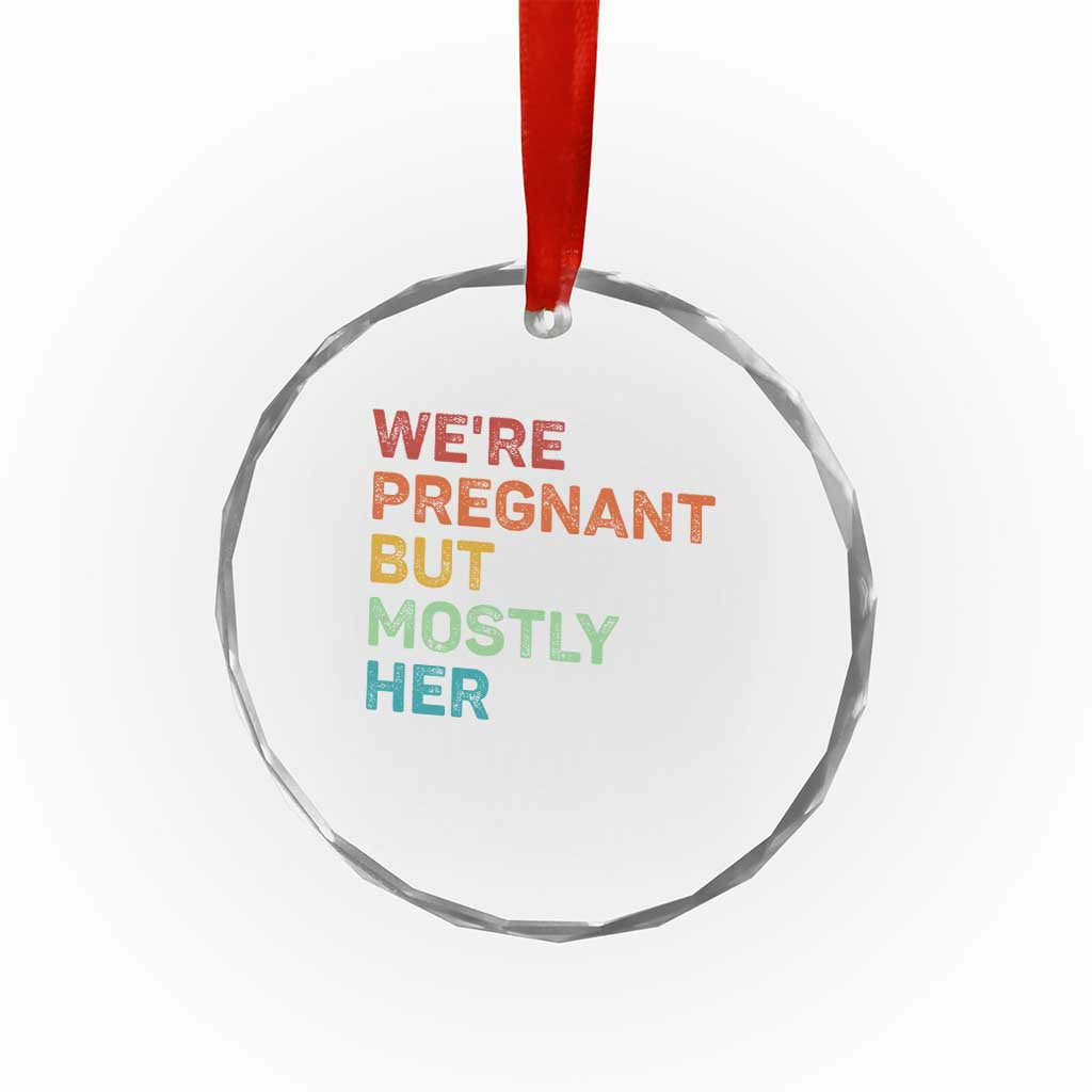 We're Pregnant But Mostly Her Crystal Glass Ornament Funny Pregnancy Announcement Expecting Mom Dad - Wonder Print Shop
