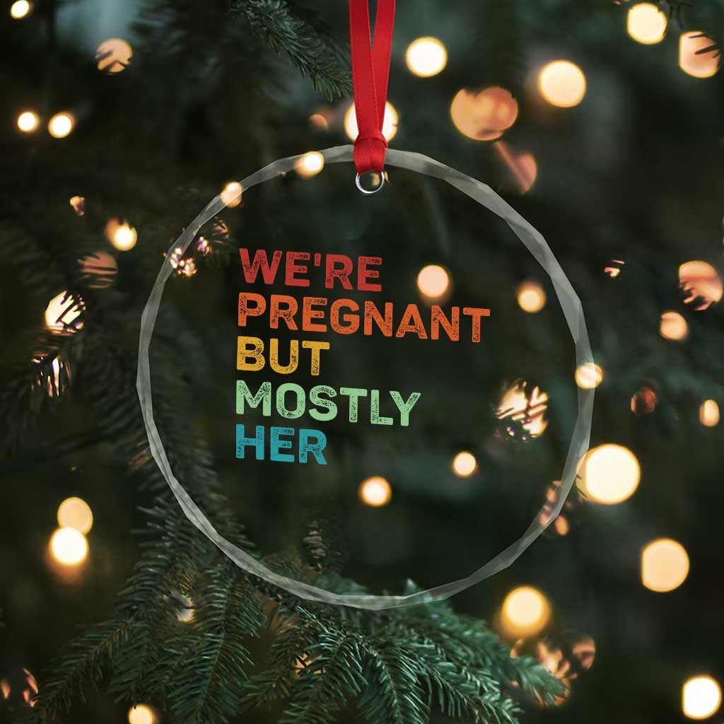 We're Pregnant But Mostly Her Crystal Glass Ornament Funny Pregnancy Announcement Expecting Mom Dad - Wonder Print Shop