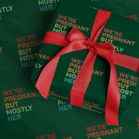 We're Pregnant But Mostly Her Wrapping Paper Roll Funny Pregnancy Announcement Expecting Mom Dad - Wonder Print Shop