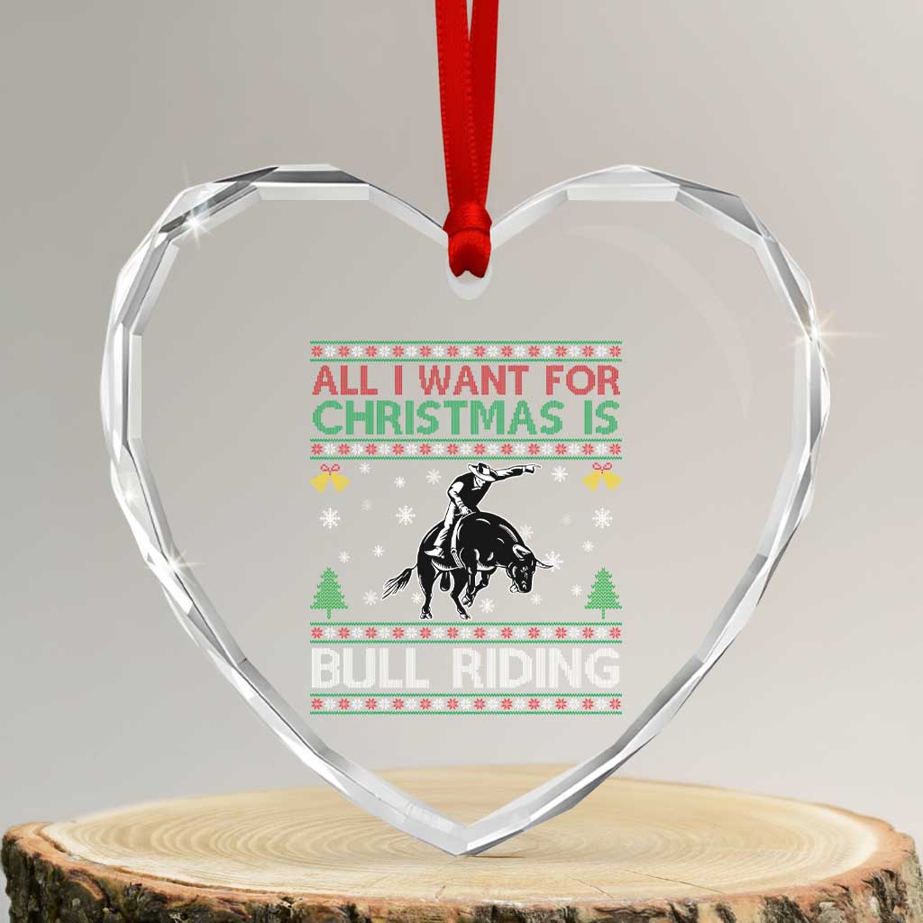 Western Bull Riding All I Want For Christmas Ugly Sweater Gift Heart Crystal Glass Ornament - Wonder Print Shop