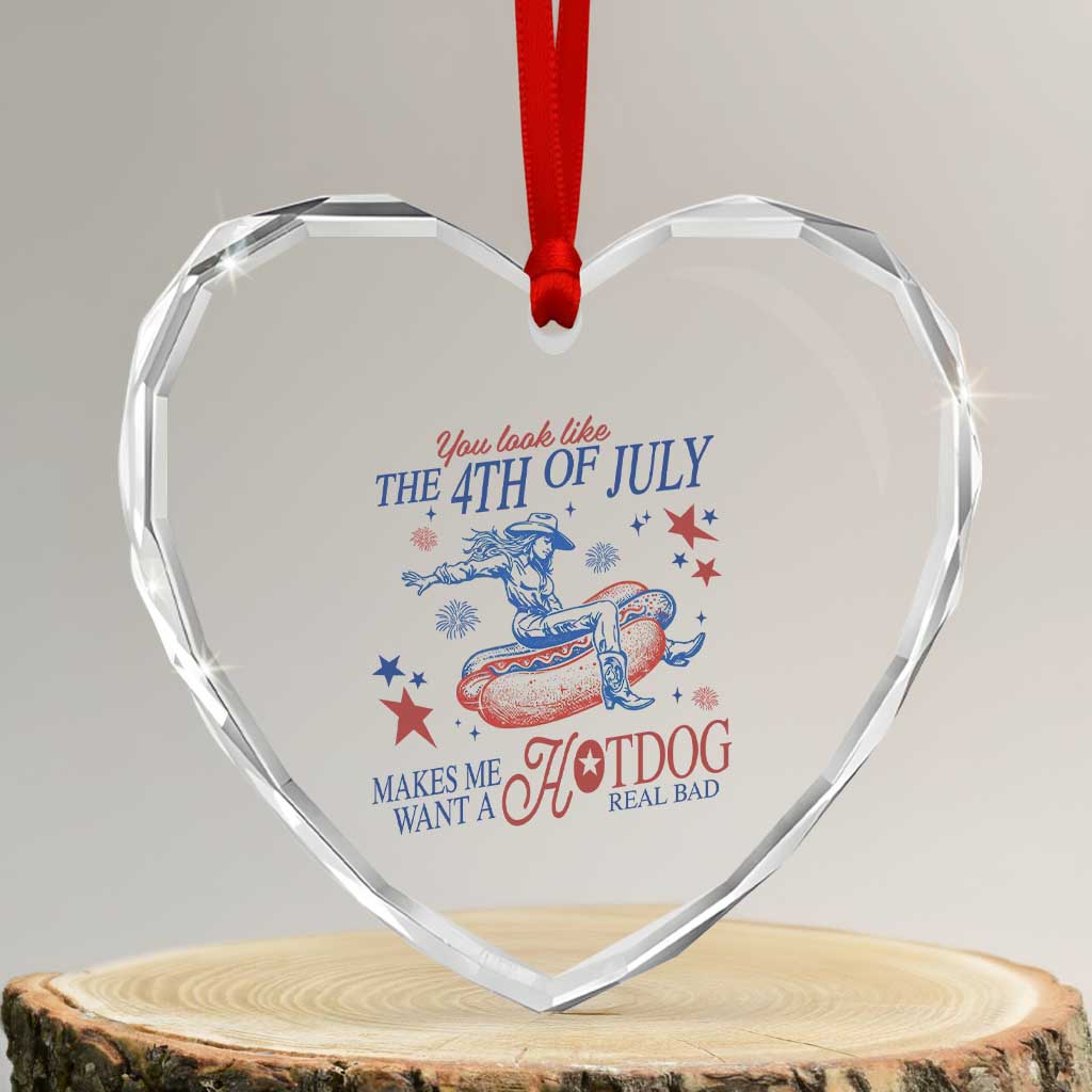 Western Cowgirl You Look Like the 4th of July Heart Crystal Glass Ornament Makes Me Want A Hot Dog Real Bad