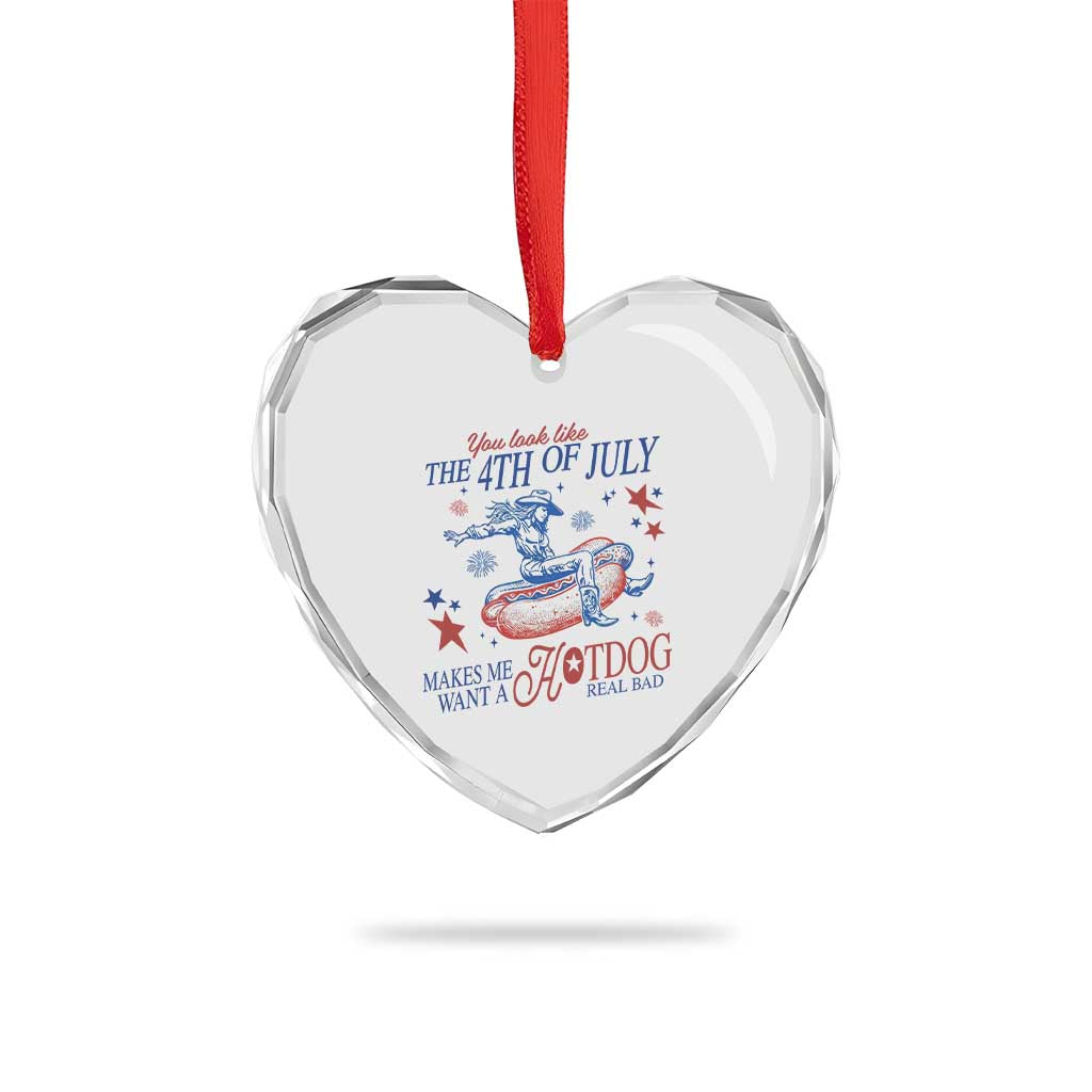 Western Cowgirl You Look Like the 4th of July Heart Crystal Glass Ornament Makes Me Want A Hot Dog Real Bad