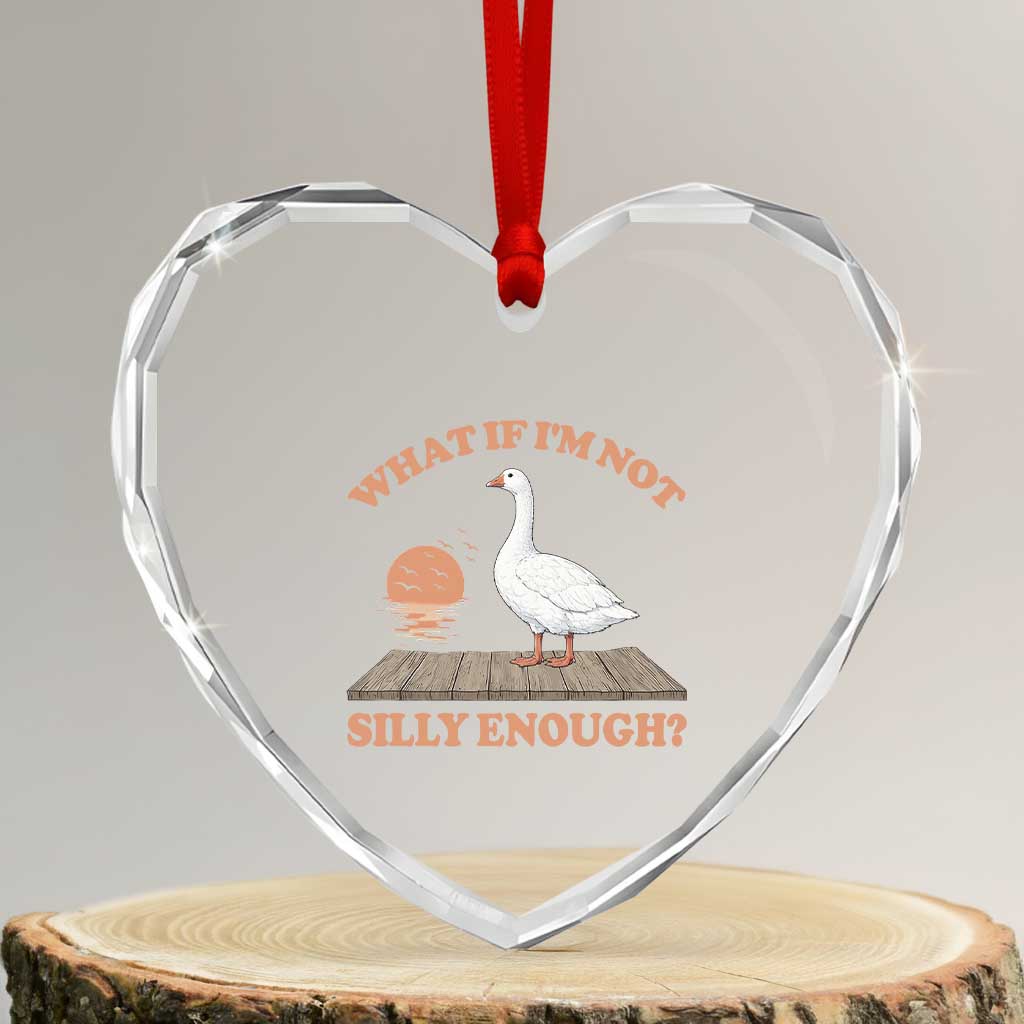 What If I'm Not Silly Enough Funny Silly Goose Heart Crystal Glass Ornament