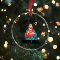 What Is Even Happening Crystal Glass Ornament Funny Christian - Wonder Print Shop