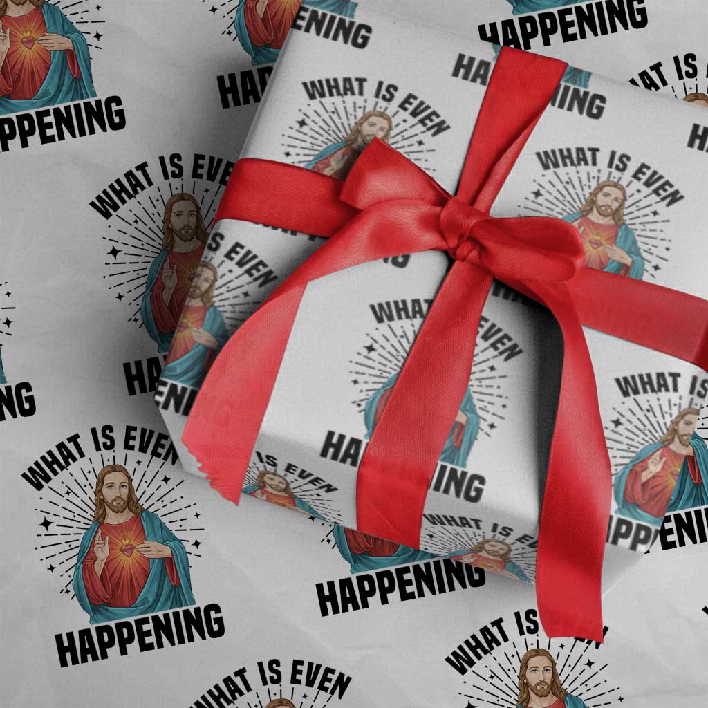 What Is Even Happening Wrapping Paper Roll Funny Christian - Wonder Print Shop