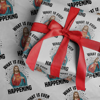 What Is Even Happening Wrapping Paper Roll Funny Christian - Wonder Print Shop