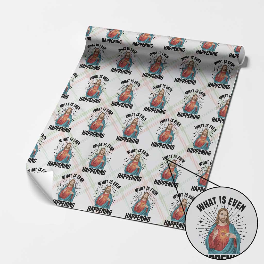What Is Even Happening Wrapping Paper Roll Funny Christian - Wonder Print Shop