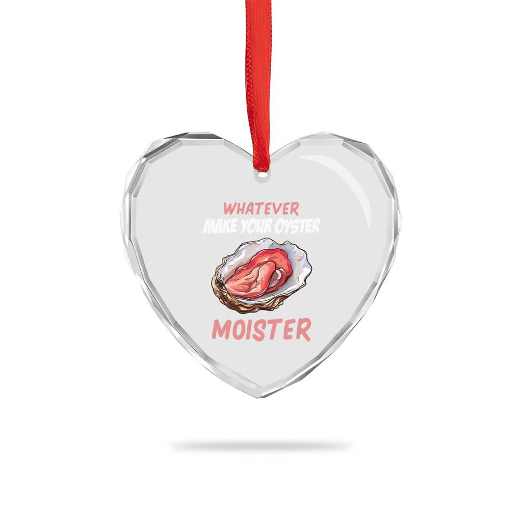 Whatever Makes Your Oyster Moister Funny Offensive Heart Crystal Glass Ornament Inappropriate Adult Humor - Wonder Print Shop