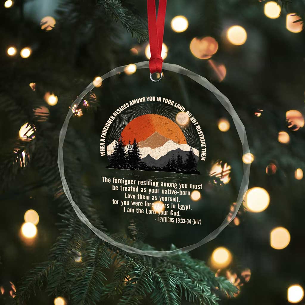 When A Foreigner Resides Among You In Your Land Do Not Mistreat Them Crystal Glass Ornament Leviticus Bible Verse - Wonder Print Shop