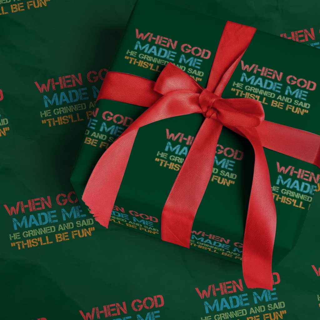 When God Made Me He Grinned And Said Funny Wrapping Paper Roll Sarcastic Saying Humor Christian Retro - Wonder Print Shop