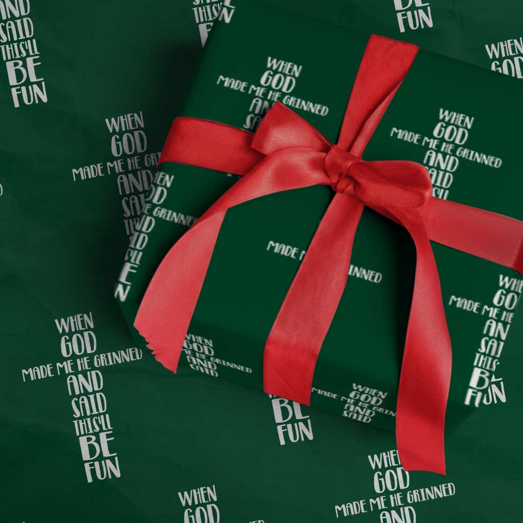 When God Made Me He Grinned And Said This Will Be Fun Wrapping Paper Roll Funny Christian Faith