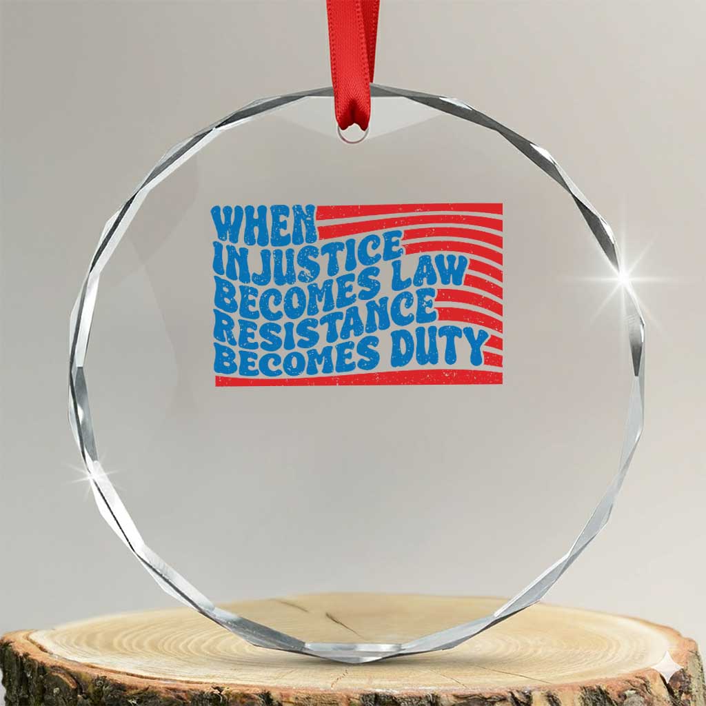 When Injustice Becomes Law Resistance Becomes Duty Crystal Glass Ornament Thomas Jefferson Quotes - Wonder Print Shop