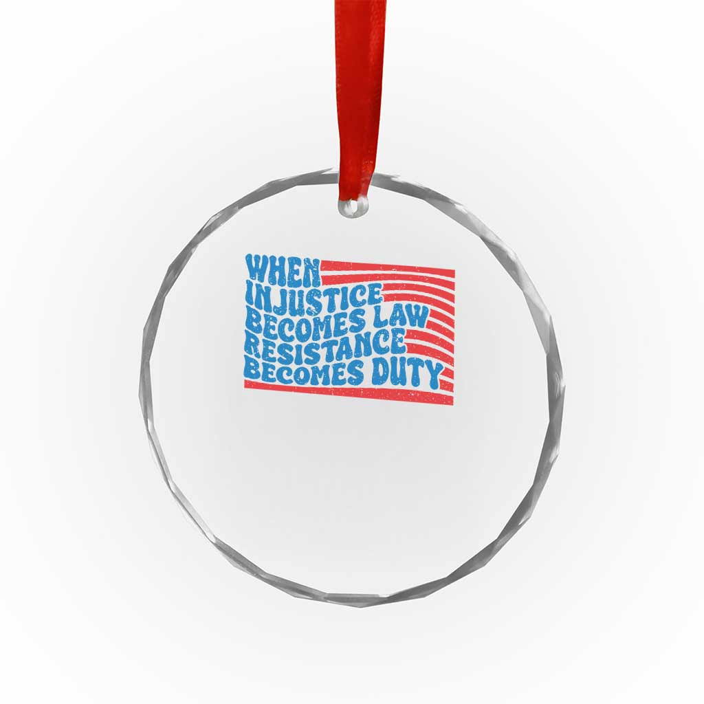 When Injustice Becomes Law Resistance Becomes Duty Crystal Glass Ornament Thomas Jefferson Quotes - Wonder Print Shop