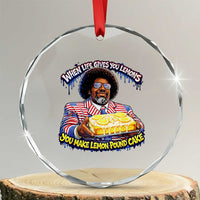 When Life Gives You Lemons Make Lemon Pound Cake Funny Meme Crystal Glass Ornament Viral Hip Hop Humor Parody for Rap Fans