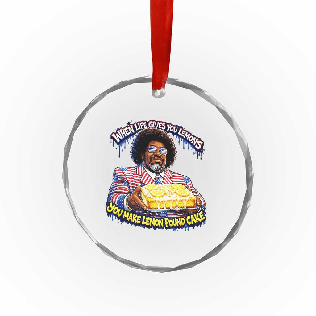 When Life Gives You Lemons Make Lemon Pound Cake Funny Meme Crystal Glass Ornament Viral Hip Hop Humor Parody for Rap Fans