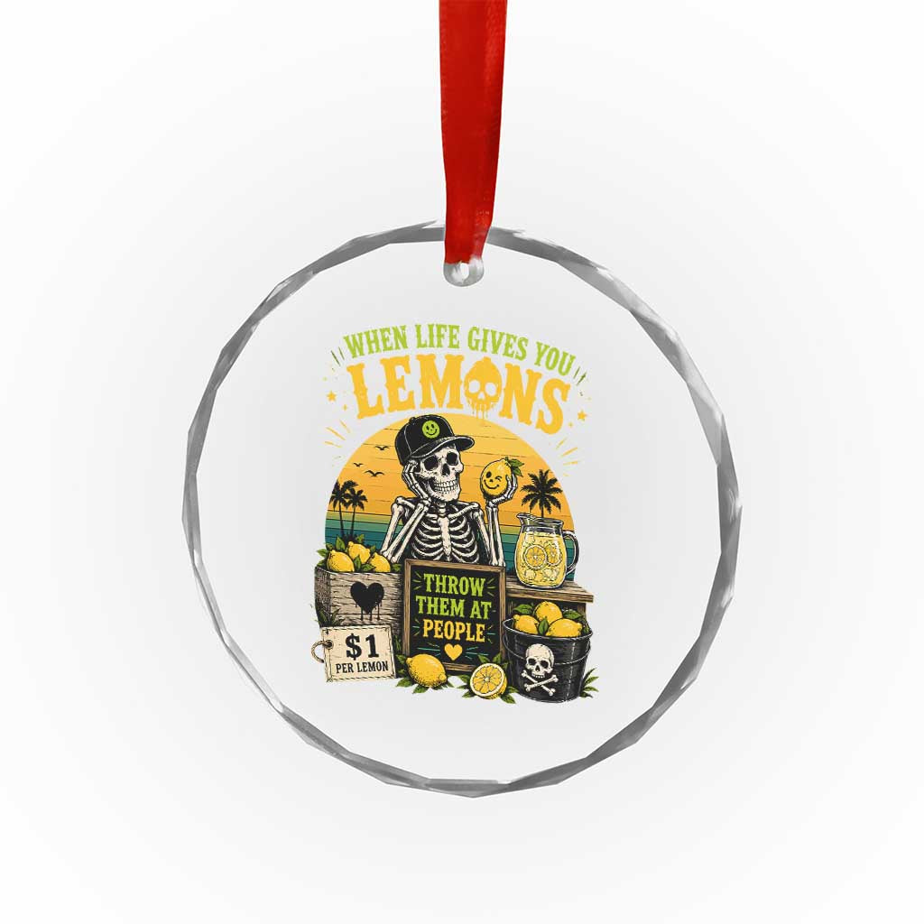 When Life Gives You Lemons Throw Them At People Crystal Glass Ornament Skeleton Lemon Jokes