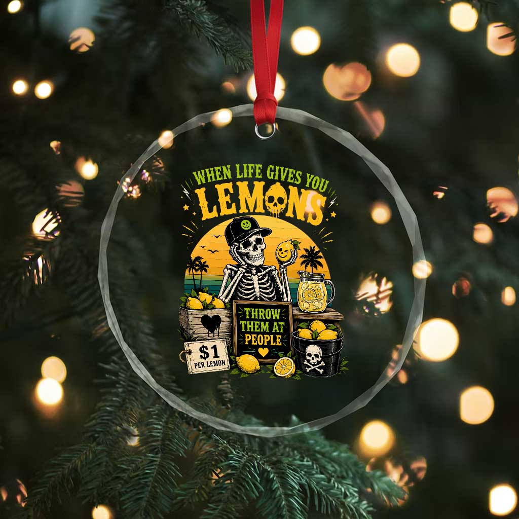 When Life Gives You Lemons Throw Them At People Crystal Glass Ornament Skeleton Lemon Jokes